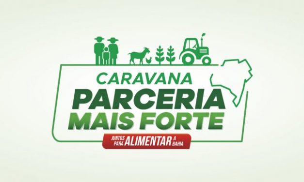 Caravanas ‘Parceria Mais Forte, Juntos para Alimentar a Bahia’ vão destacar desenvolvimento rural da Bahia