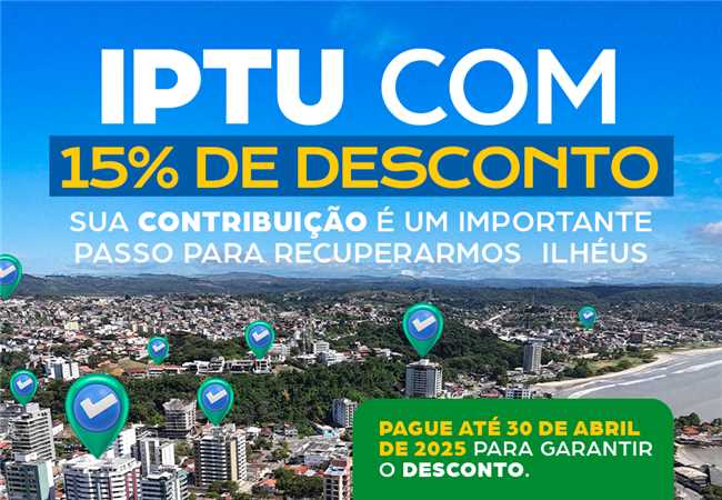 IPTU 2025: Contribuintes de Ilhéus têm 15% de desconto em cota única até o dia 30 de abril